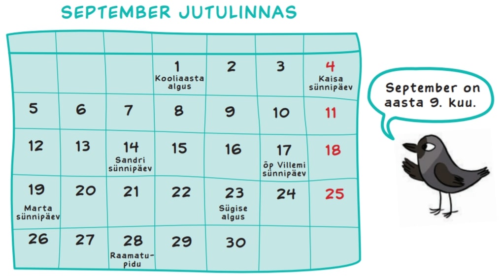 September Jutulinnas
1 - Kooliaasta algus
4 - Kaisa sünnipäev
14 - Sandri sünnipäev
17 - õp Villemi sünnipäev
19 - Marta sünnipäev
23 - Sügise algus
28 - Raamatupidu
September on aasta 9. kuu.
