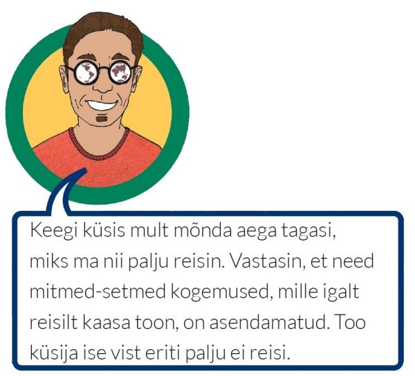 Keegi küsis mult mõnda aega tagasi, miks ma nii palju reisin. Vastasin, et need mitmed-setmed kogemused, mille igalt reisilt kaasa toon, on asendamatud. Too küsija ise vist eriti palju ei reisi.