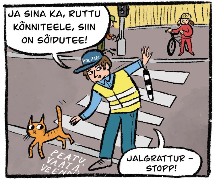 Politseinik juhatab kassi kõnniteele ja ütleb: "Ja sina ka, ruttu kõnniteele, ssin on sõidutee! Jalgrattur, stopp!"