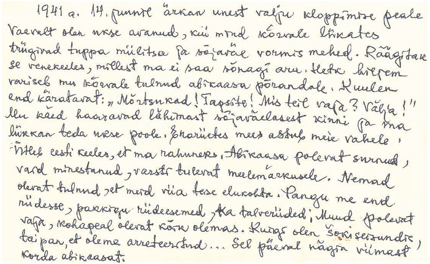 Autor kirjeldab 1941. a 14. juunil toimunut, kui miilitsa- ja sõjaväevormides mehet tulid teda ja abikaasat teise elukohta viima.